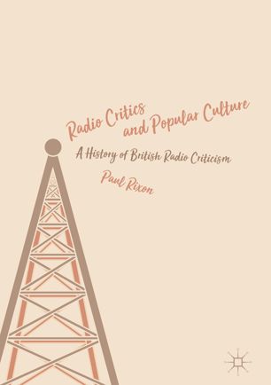 Radio Critics And Popular Culture 1st Ed Paul Rixon