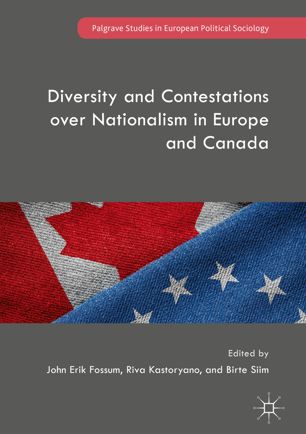 Diversity And Contestations Over Nationalism In Europe And Canada 1st Ed John Erik Fossum