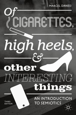Of Cigarettes High Heels And Other Interesting Things 3rd Ed Marcel Danesi