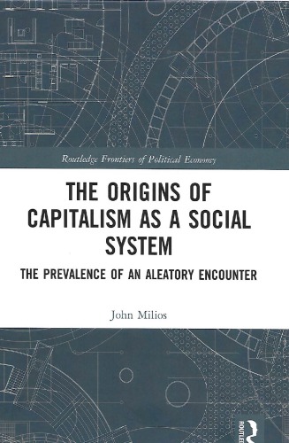The Origins Of Capitalism As A Social System The Prevalence Of An Aleatory Encounter John Milios