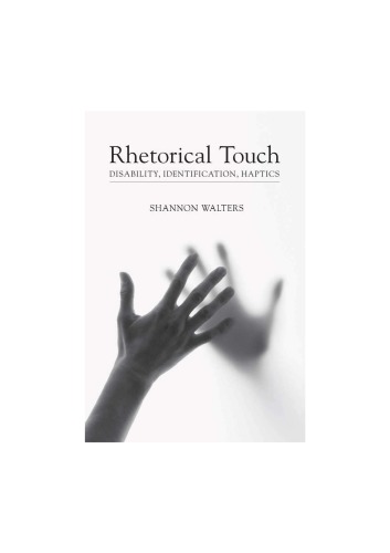 Rhetorical Touch Disability Identification Haptics Shannon Walters