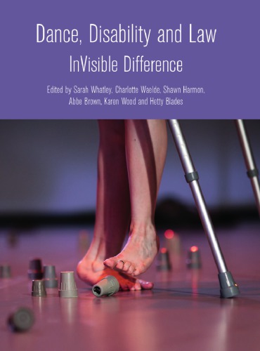 Dance Disability And Law Invisible Difference Sarah Whatley Et Al Eds