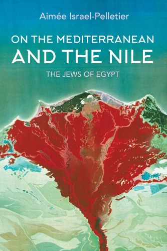 On The Mediterranean And The Nile The Jews Of Egypt Aime Israelpelletier