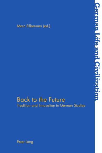 Back To The Future Tradition And Innovation In German Studies Marc Silberman Ed
