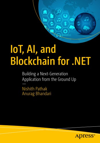 Iot Ai And Blockchain For Net Building A Nextgeneration Application From The Ground Up Nishith Pathak