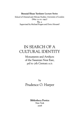 In Search Of A Cultural Identity Monuments And Artifacts Of The Sasanian Near East 3rd To 7th Century Ad Harper