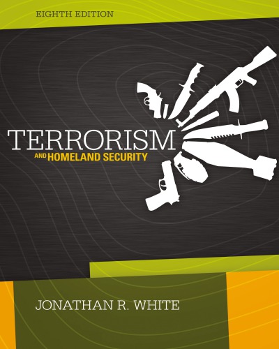 Terrorism And Homeland Security 8th Jonathan R White