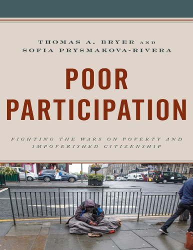 Poor Participation Fighting The Wars On Poverty And Impoverished Citizenship Democratic Dilemmas And Policy Responsiveness 1 Thomas A Bryer