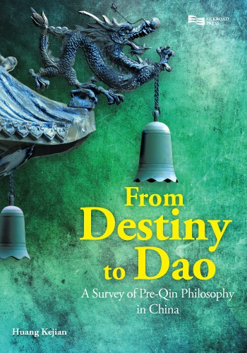 From Destiny To Dao A Survey Of Preqin Philosophy In China Ebook Kejian Huang