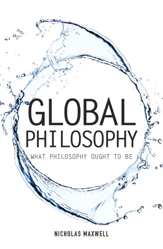 Global Philosophy What Philosophy Ought To Be Paperback Nicholas Maxwell
