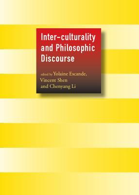 Interculturality And Philosophic Discourse Hardcover Yolaine Escande Vincent Shen
