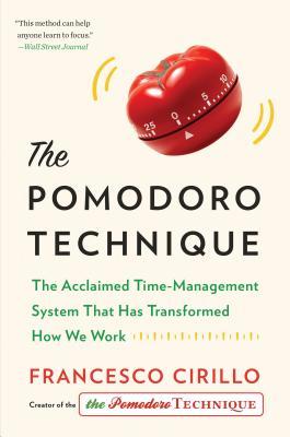 The Pomodoro Technique The Acclaimed Timemanagement System That Has Transformed How We Work Francesco Cirillo