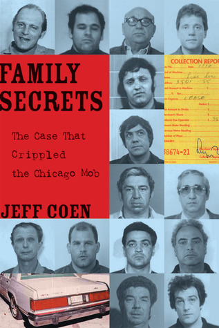Family Secrets The Case That Crippled The Chicago Mob Jeff Coen