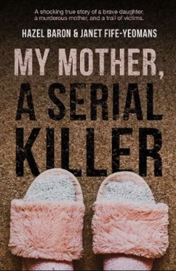 My Mother A Serial Killer Hazel Baron Janet Fifeyeomans