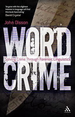Wordcrime Solving Crime Through Forensic Linguistics John Olsson