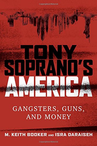 Tony Sopranos America Gangsters Guns And Money M Keith Booker Isra Daraiseh
