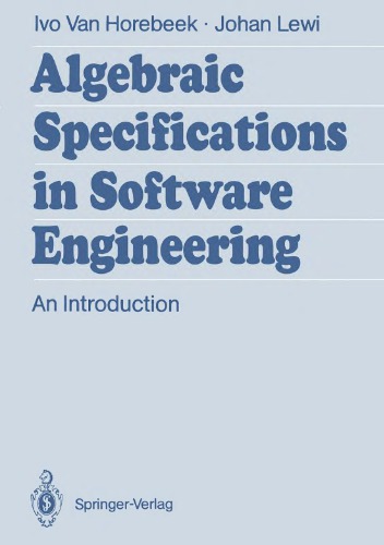 Algebraic Specifications In Software Engineering An Introduction Ivo Van Horebeek Johan Lewi