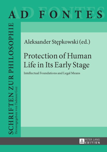 Protection Of Human Life In Its Early Stage Intellectual Foundations And Legal Means Aleksander Stpkowski
