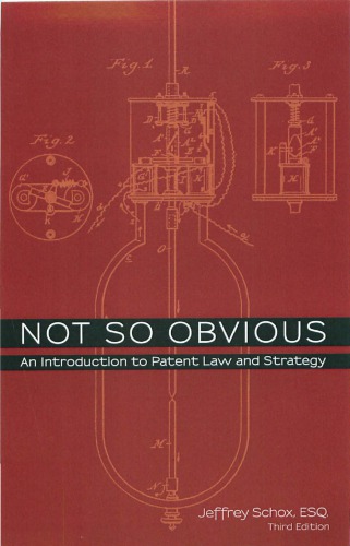 Not So Obvious An Introduction To Patent Law And Strategy 3rd Schox