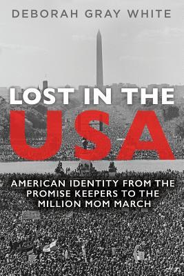 Lost In The Usa American Identity From The Promise Keepers To The Million Mom March Paperback Deborah G White