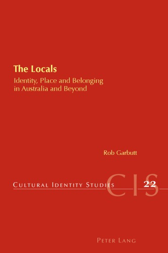 The Locals Identity Place And Belonging In Australia And Beyond Rob Garbutt