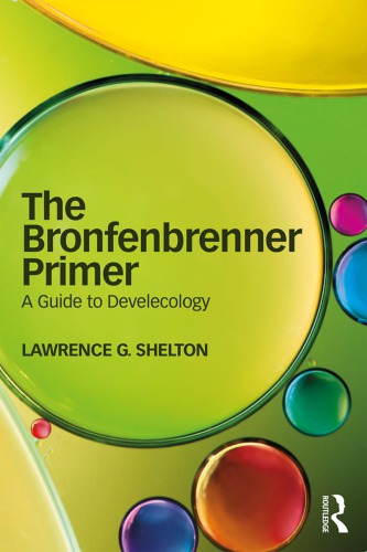 The Bronfenbrenner Primer A Guide To Develecology Bronfenbrenner