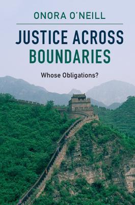 Justice Across Boundaries Whose Obligations Hardcover Onora Oneill