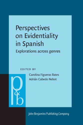 Perspectives On Evidentiality In Spanish Explorations Across Genres Cabedo Nebot