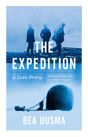 The Expedition A Love Story Solving The Mystery Of A Polar Tragedy Paperback Bea Uusma Agnes Broom Translation