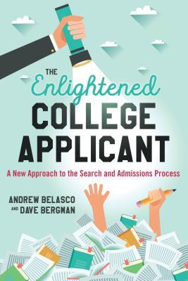 The Enlightened College Applicant A New Approach To The Search And Admissions Process Hardcover Andrew Belasco Dave Bergman