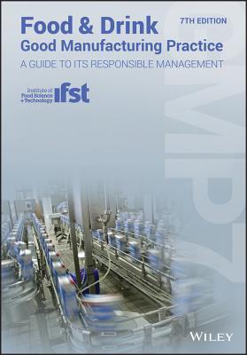 Food And Drink Good Manufacturing Practice A Guide To Its Responsible Management Gmp7 7th Louise Manning