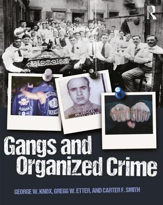 Gangs And Organized Crime First Edition George W Knox Gregg Etter Carter F Smith