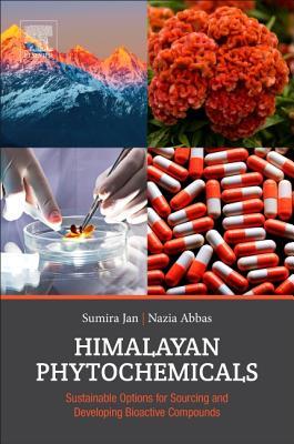 Himalayan Phytochemicals Sustainable Options For Sourcing And Developing Bioactive Compounds Abbas