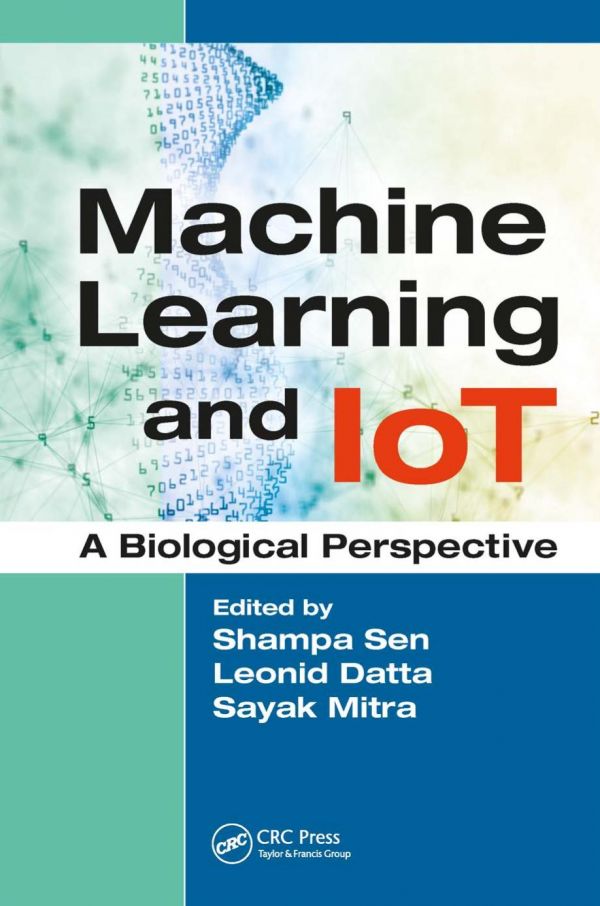 Machine Learning And Iot A Biological Perspective Shampa Sen