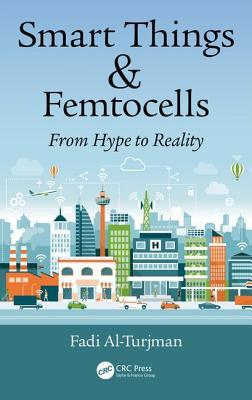 Smart Things And Femtocells From Hype To Reality Fadi Alturjman