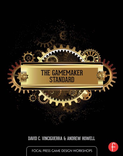 The Gamemaker Standard David C Vinciguerra Andrew J Howell