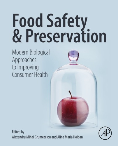 Food Safety And Preservation Modern Biological Approaches To Improving Consumer Health 1st Alexandru Mihai Grumezescu Alina Maria Holban Eds