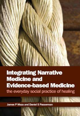 Integrating Narrative Medicine And Evidencebased Medicine James P Meza Daniel S Passerman