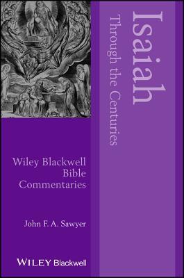 Isaiah Through The Centuries John F A Sawyer