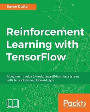 Reinforcement Learning With Tensorflow Sayon Dutta