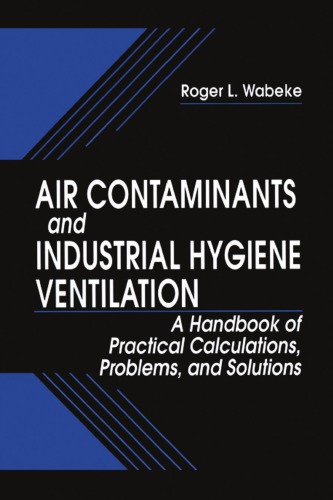 Air Contaminants And Industrial Hygiene Ventilation A Handbook Of Practical Calculations Problems And Solutions First Edition Wabeke