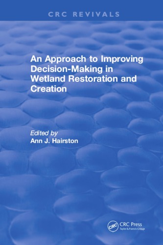 An Approach To Improving Decision Making In Wetland Restoration And Creation Hairston