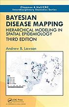 Bayesian Disease Mapping Hierarchical Modeling In Spatial Epidemiology Third Edition Third Edition Lawson