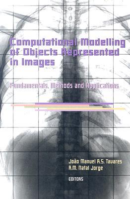 Computational Modelling Of Objects Represented In Images Fundamentals Methods And Applications Proceedings Of The International Symposium Compimage 2006 Coimbra Portugal 2021 October 2006 Jorge