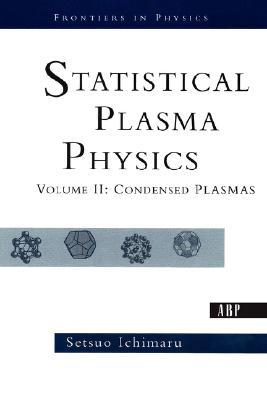 Statistical Plasma Physics Volume Ii Condensed Plasmas Setsuo Ichimaru