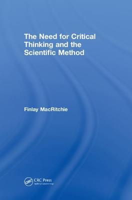 The Need For Critical Thinking And The Scientific Method Finlay Macritchie