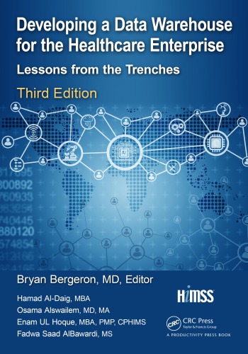 Developing A Data Warehouse For The Healthcare Enterprise Lessons From The Trenches 3rd Coll