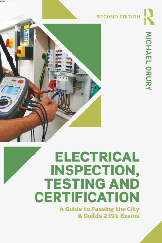 Electrical Inspection Testing And Certification A Guide To Passing The City And Guilds 2391 Exams Second Edition Michael Drury