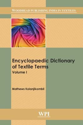 Encyclopaedic Dictionary Of Textile Terms Volume 1 First Edition Kolanjikombil Matthews