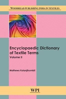 Encyclopaedic Dictionary Of Textile Terms Volume 2 First Edition Kolanjikombil Matthews